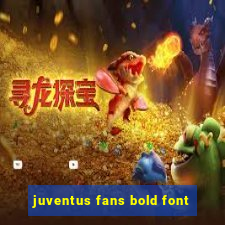 juventus fans bold font